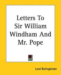 Cover image for Letters To Sir William Windham And Mr. Pope