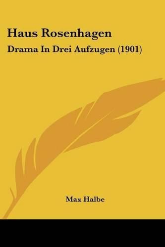 Haus Rosenhagen: Drama in Drei Aufzugen (1901)