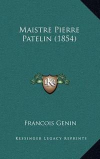 Cover image for Maistre Pierre Patelin (1854)