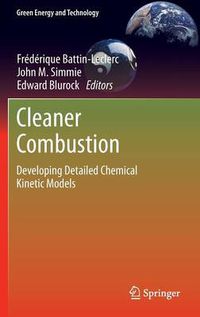 Cover image for Cleaner Combustion: Developing Detailed Chemical Kinetic Models