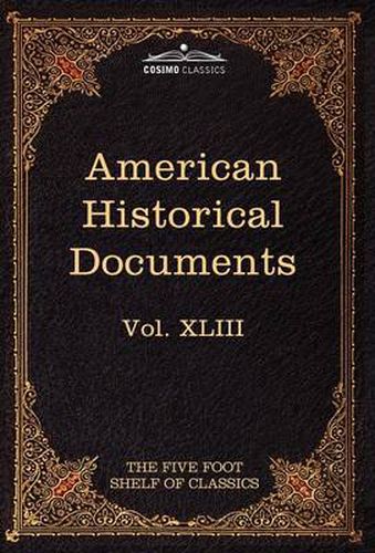 American Historical Documents 1000-1904: The Five Foot Shelf of Classics, Vol. XLIII (in 51 Volumes)