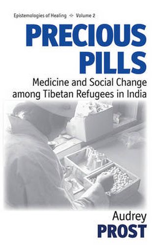 Precious Pills: Medicine and Social Change among Tibetan Refugees in India