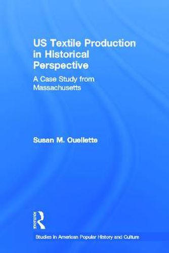 Cover image for US Textile Production in Historical Perspective: A Case Study from Massachusetts