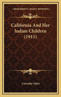 Cover image for California and Her Indian Children (1911)