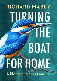 Cover image for Turning the Boat for Home: A life writing about nature