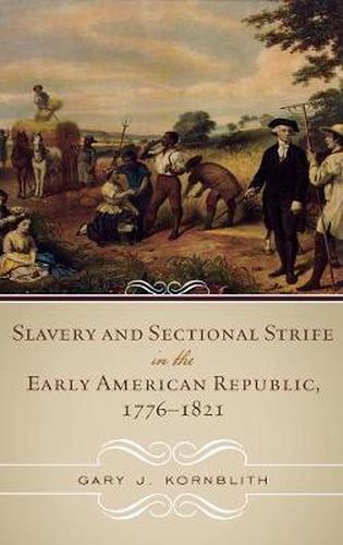 Cover image for Slavery and Sectional Strife in the Early American Republic, 1776-1821