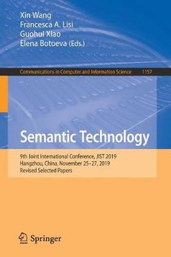 Cover image for Semantic Technology: 9th Joint International Conference, JIST 2019, Hangzhou, China, November 25-27, 2019, Revised Selected Papers