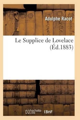 Cover image for Le Supplice de Lovelace, Par Adolphe Racot