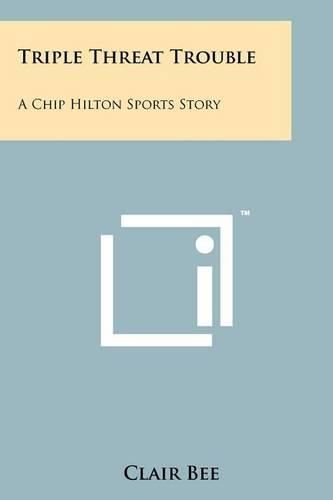 Cover image for Triple Threat Trouble: A Chip Hilton Sports Story