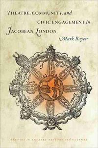 Cover image for Theatre, Community and Civic Engagement in Jacobean London