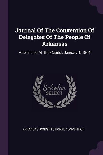 Cover image for Journal Of The Convention Of Delegates Of The People Of Arkansas