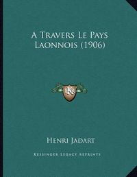 Cover image for A Travers Le Pays Laonnois (1906)