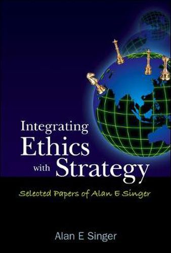 Cover image for Integrating Ethics With Strategy: Selected Papers Of Alan E Singer