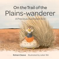 Cover image for On the Trail of the Plains-wanderer: A Precious Australian Bird