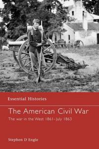 Cover image for The American Civil War: The War in the West 1861 - July 1863