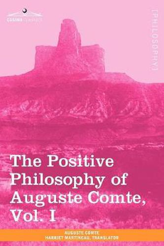 Cover image for The Positive Philosophy of Auguste Comte, Vol. I (in 2 Volumes)