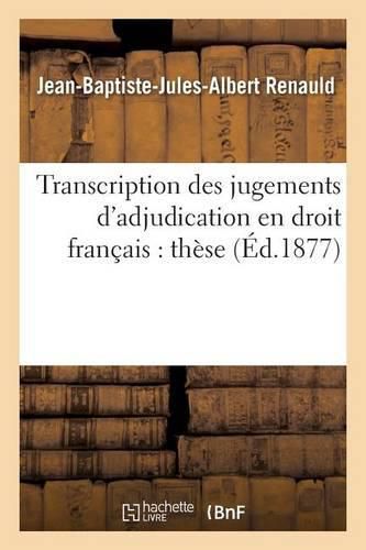 Cover image for Transcription Des Jugements d'Adjudication En Droit Francais: These