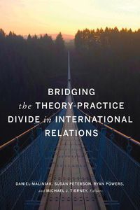 Cover image for Bridging the Theory-Practice Divide in International Relations