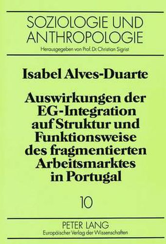 Cover image for Auswirkungen Der Eg-Integration Auf Struktur Und Funktionsweise Des Fragmentierten Arbeitsmarktes in Portugal