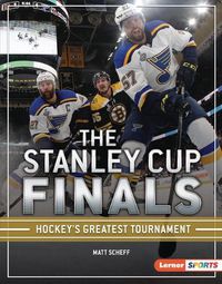 Cover image for The Stanley Cup Finals: Hockey's Greatest Tournament