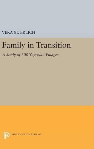 Cover image for Family in Transition: A Study of 300 Yugoslav Villages