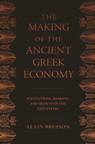Cover image for The Making of the Ancient Greek Economy: Institutions, Markets, and Growth in the City-States