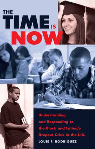 Cover image for The Time Is Now: Understanding and Responding to the Black and Latina/o Dropout Crisis in the U.S.