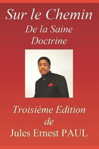 Cover image for Sur Le Chemin de la Saine Doctrine: Manuel d'Instruction Chretienne