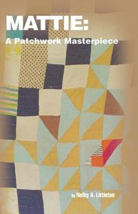 Cover image for Mattie: A Patchwork Masterpiece