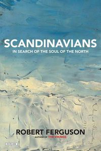 Cover image for Scandinavians: In Search of the Soul of the North