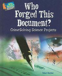 Cover image for Who Forged This Document?: Crime-Solving Science Projects