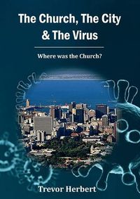 Cover image for The Church, The City & The Virus: Where was the Church?