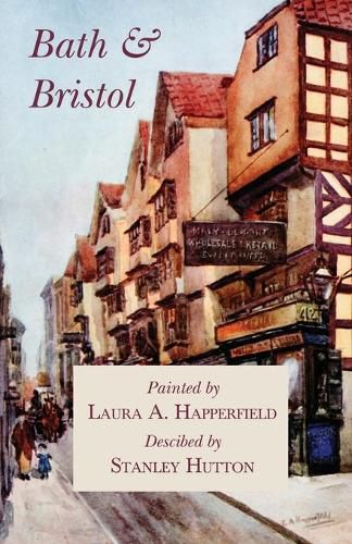 Cover image for Bath and Bristol - Painted by Laura A. Happerfield, Descibed by Stanley Hutton
