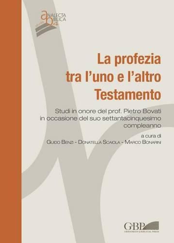 Cover image for La Profezia Tra l'Uno E l'Altro Testamento: Studi in Onore del Prof. Pietro Bovati in Occasione del Suo Settantacinquesimo Compleanno