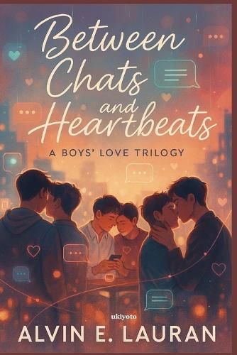 Cover image for Between Chats and Heartbeats A Boys' Love Trilogy