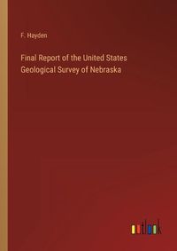 Cover image for Final Report of the United States Geological Survey of Nebraska