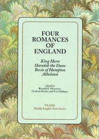 Cover image for Four Romances of England: King Horn, Havelok the Dane, Bevis of Hampton, Athelston