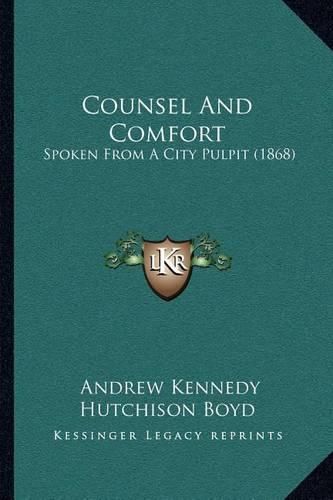 Counsel and Comfort: Spoken from a City Pulpit (1868)