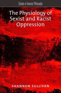 Cover image for The Physiology of Sexist and Racist Oppression