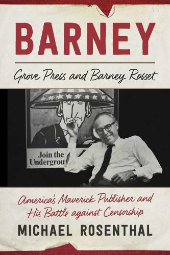 Cover image for Barney: Grove Press and Barney Rosset, America's Maverick Publisher and His Battle against Censorship