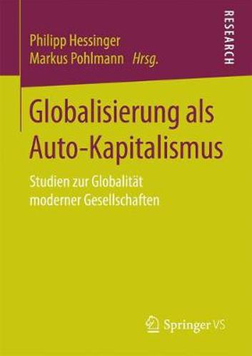 Cover image for Globalisierung als Auto-Kapitalismus: Studien zur Globalitat moderner Gesellschaften