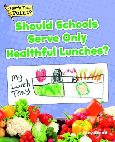 Cover image for Should Schools Serve Only Healthful Lunches?