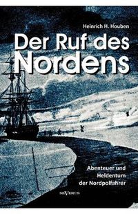 Cover image for Der Ruf des Nordens: Abenteuer und Heldentum der Nordpolfahrer Fridjof Nansen, John Franklin und anderen: Erzahlungen und Tagebucher