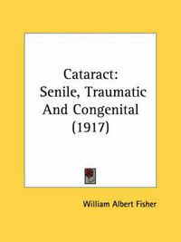 Cover image for Cataract: Senile, Traumatic and Congenital (1917)