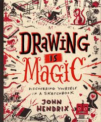 Cover image for Drawing Is Magic:Discovering Yourself in a Sketchbook: Discovering Yourself in a Sketchbook