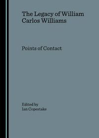 Cover image for The Legacy of William Carlos Williams: Points of Contact