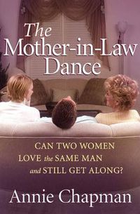 Cover image for The Mother-in-Law Dance: Can Two Women Love the Same Man and Still Get Along?