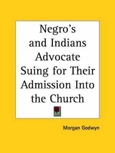 Cover image for Negro's and Indians Advocate Suing for Their Admission into the Church (1680)