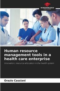 Cover image for Human resource management tools in a health care enterprise