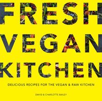 Cover image for Fresh Vegan Kitchen: Delicious Recipes for the Vegan and Raw Kitchen